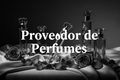 Proveedor de Perfumes